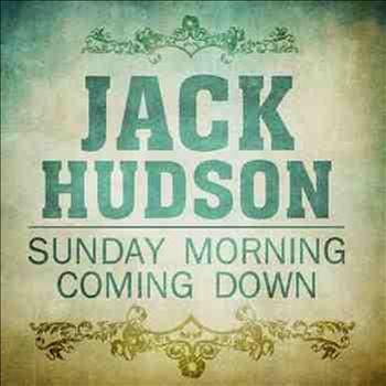 Jack Hudson - Sunday Morning Coming Down