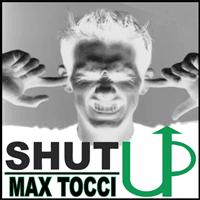 Max Tocci - Shut Up