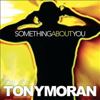 Tony Moran - Something About You