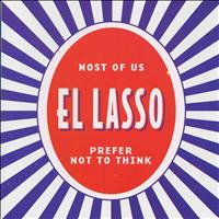 El Lasso - Most of Us Prefer Not to Think
