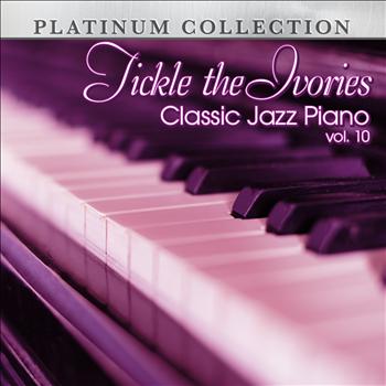 Various Artists - Tickle the Ivories: Classic Jazz Piano, Vol. 10