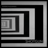 Eugene McGuinness - Shotgun