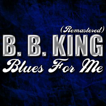 B. B. King - Blues For Me (Remastered)
