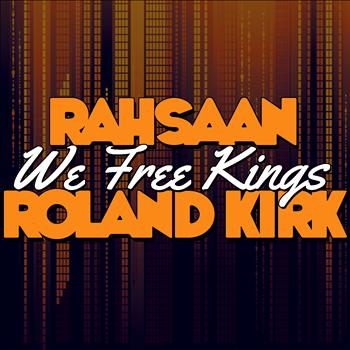 Rahsaan Roland Kirk - We Free Kings (Remastered)