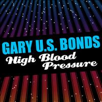 Gary U.S. Bonds - High Blood Pressure