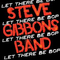 Steve Gibbons Band - Let There Be Bop