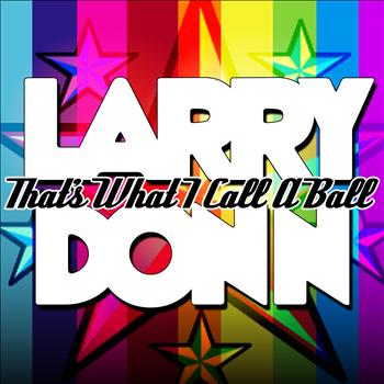 Larry Donn - That's What I Call A Ball