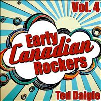 Ted Daigle - Early Canadian Rockers Vol. 4