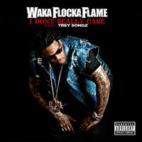 Waka Flocka Flame - I Don't Really Care (feat. Trey Songz) (Explicit)