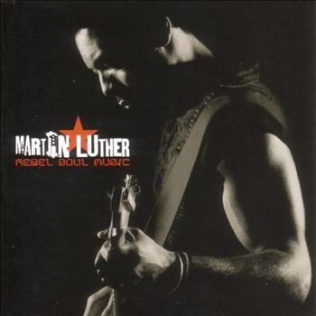 Martin Luther - Rebel Soul Music