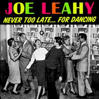 Joe Leahy - Never Too Late .. For Dancing