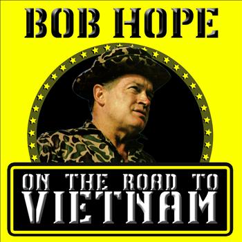 Bob Hope - On the Road to Vietnam - Recorded During Actual Performances At U.S. Military Bases