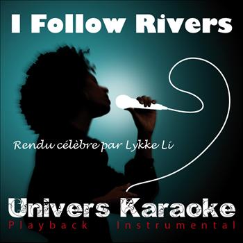Univers Karaoké - I Follow Rivers (Rendu célèbre par Lykke Li) [Version karaoké] - Single