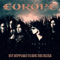 Europe - Not Supposed to Sing the Blues