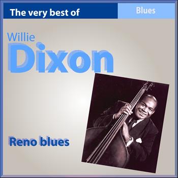 Willie Dixon - The Very Best of Willie Dixon: Reno Blues