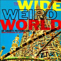 Shorty Petterstein - Wide Weird World - More Interviews of Our Time