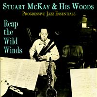 Stuart McKay & His Woods - Reap the Wild Winds - Progressive Jazz Essentials