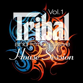 Various Artists - Tribal and Progressive House Session, Vol. 1 (Explicit)