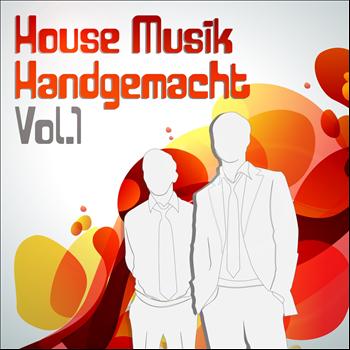 Various Artists - House Musik Handgemacht, Vol.1 (The Best in Electro, House and Disco Dance)