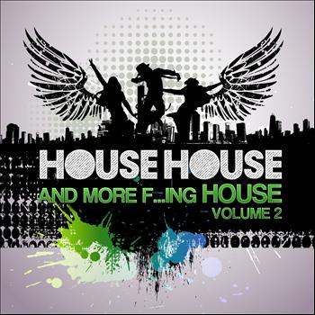 Various Artists - House, House and More F...king House (Vol. 2)