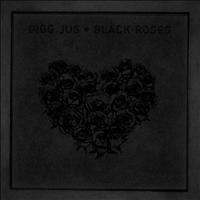 Bigg Jus - Black Roses