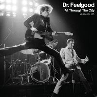 Dr Feelgood - All Through The City (with Wilko 1974-1977)