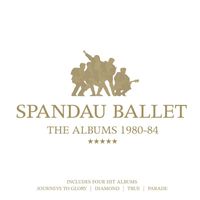 Spandau Ballet - The Albums 1980-84