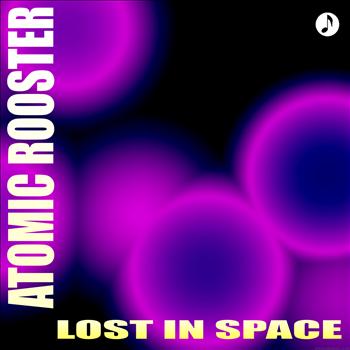 Atomic Rooster - Lost in Space