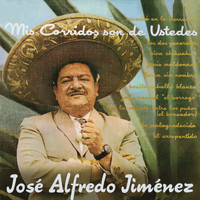 José Alfredo Jiménez - Mis Corridos Son de Ustedes