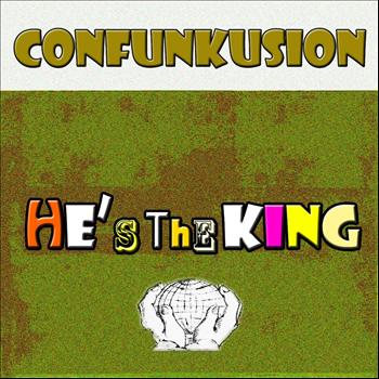 Confunkusion - He's the King