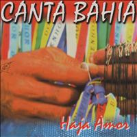 Canta Bahia - Haja Amor