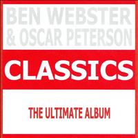 Ben Webster, Oscar Peterson - Classics - Ben Webster & Oscar Peterson