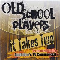 Old School Players - It Takes Two