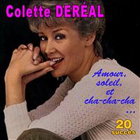 Colette Dereal - Amour, soleil et cha-cha-cha ... - 20 succès