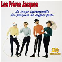 Les Frères Jacques - Le tango interminable des perceurs de coffres-forts ... - 20 succès
