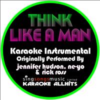 Karaoke All Hits - Think Like a Man (Originally Performed By Jennifer Hudson, Ne-Yo & Rick Ross) [Instrumental Version]