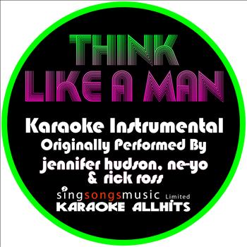 Karaoke All Hits - Think Like a Man (Originally Performed By Jennifer Hudson, Ne-Yo & Rick Ross) [Instrumental Version]