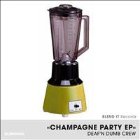 Deaf'n Dumb Crew - Champagne Party EP
