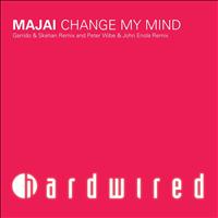Majai - Change My Mind - The Remixes
