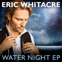 Eric Whitacre - Water Night EP
