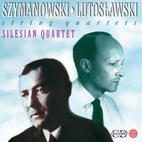 Silesian Quartet - Szymanowski & Lutoslawski: String Quartets