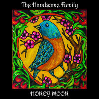 The Handsome Family - Honey Moon