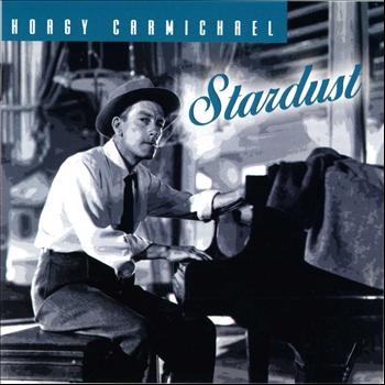 Hoagy Carmichael - Stardust: The Hoagy Carmichael Songbook