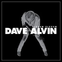 Dave Alvin - Eleven Eleven (Expanded Edition)