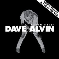 Dave Alvin & The Guilty Ones - Eleven Eleven (Live at The Ark + Bonus Tracks)