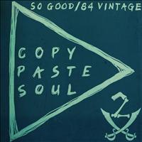 Copy Paste Soul - So Good