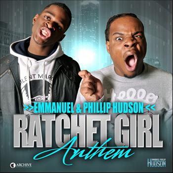 Emmanuel & Phillip Hudson - Ratchet Girl Anthem - Single