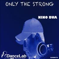 Nino Bua - Only The Strong