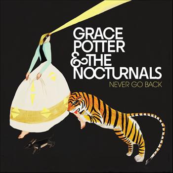 Grace Potter and the Nocturnals - Never Go Back