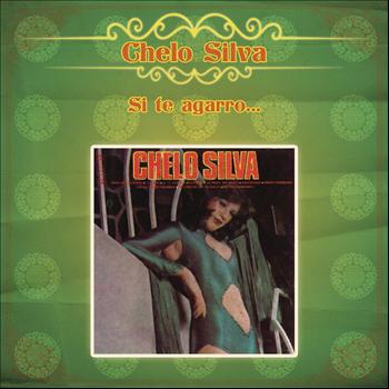 Chelo Silva - Si Te Agarro...